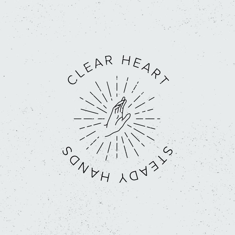 Clear heart, stead hands